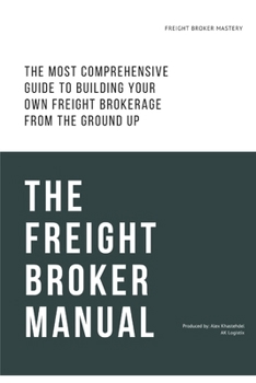 Paperback The Freight Broker Manual: The Complete Freight Broker Training Guide Book