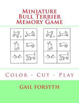 Paperback Miniature Bull Terrier Memory Game: Color - Cut - Play Book