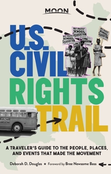Paperback Moon U.S. Civil Rights Trail: A Traveler's Guide to the People, Places, and Events That Made the Movement Book