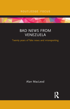 Paperback Bad News from Venezuela: Twenty years of fake news and misreporting Book