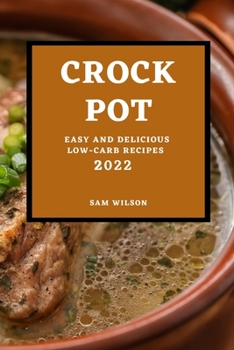 Paperback Crock Pot 2022: Easy and Delicious Low-Carb Recipes Book