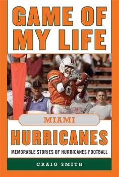Hardcover Game of My Life: Miami Hurricanes: Memorable Stories of Hurricanes Football Book