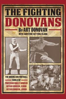 Paperback The Fighting Donovans: The boxing and football family of Professor Mike O' Donovan, Arthur Donovan Sr. and Arthur Donovan Jr. Book