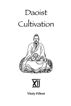 Daoist Cultivation, Book 12 - The Secret of the Golden Flower: Translation and Commentary