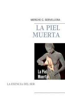 Paperback La Piel Muerta: Un Libro de Merche C. Servellera [Spanish] Book