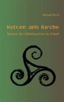 Paperback Kelten und Kirche: Spuren der Inkulturation in Irland [German] Book