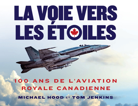 Hardcover Voie Vers Les Étoiles: 100 ANS de l'Aviation Royale Canadienne [French] Book