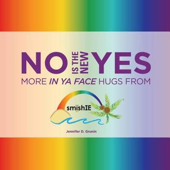 Paperback No Is the New Yes: More in YA Face Hugs from Smishie Book