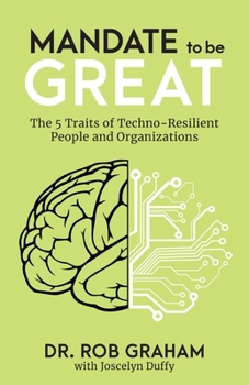 Paperback Mandate to be Great: The 5 Traits of Techno-Resilient People and Organizations Book