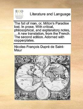 Paperback The Fall of Man, Or, Milton's Paradise Lost. in Prose. with Critical, Philosophical, and Explanatory Notes, ... a New Translation, from the French. th Book