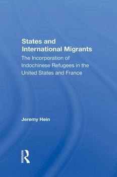 Paperback States and International Migrants: The Incorporation of Indochinese Refugees in the United States and France Book