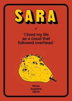 Paperback Sara, or, I lived my life as a cloud that followed overhead Book