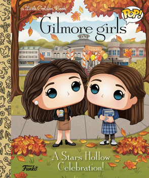 Hardcover Gilmore Girls: A Stars Hollow Celebration! (Funko Pop!) Book