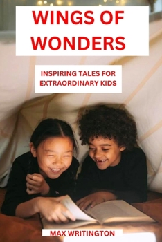 Paperback Wings of Wonders: Inspiring Tales For Extraordinary Kids Book