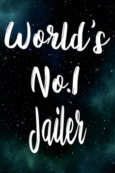 Worlds No.1 Jailer: The perfect gift for the professional in your life - Funny 119 page lined journal!