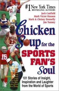Paperback Chicken Soup for the Sports Fan's Soul: Stories of Insight, Inspiration and Laughter in the World of Sport Book