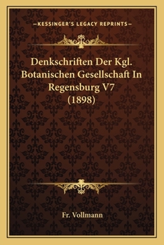 Paperback Denkschriften Der Kgl. Botanischen Gesellschaft In Regensburg V7 (1898) [German] Book