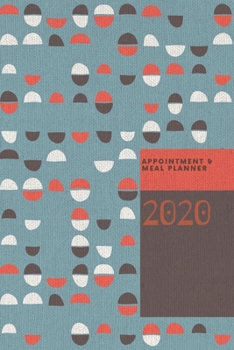 Paperback 2020 Appointment and Meal Planner: Track and Plan Your Meals Weekly 52 Week Food Prep & Life Calendar Log Diary Journal Grocery Planning List Book