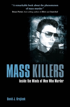 Paperback Mass Killers: Inside the Minds of Men Who Murder Book