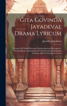 Hardcover Gita Govinda Jayadevae Drama Lyricum: Textum Ad Fidem Librorum Manuscriptorum Recognovit, Scholia Selecta, Annotationem Criticam, Interpretationem Lat [Latin] Book