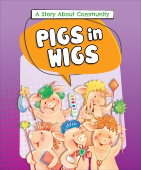 Library Binding Pigs in Wigs: A Story about Community Book