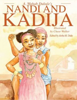 Hardcover A. Wahab Dukule's Nandi and Kadija: The Tale of Two Sisters from Kiban Book