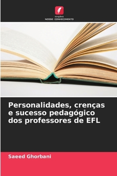 Paperback Personalidades, crenças e sucesso pedagógico dos professores de EFL [Portuguese] Book