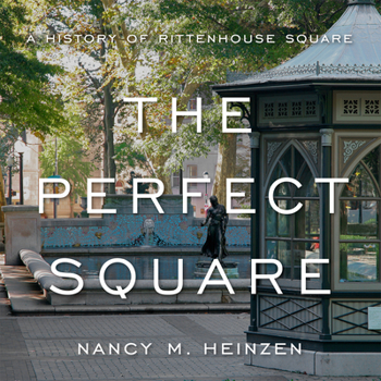 Hardcover The Perfect Square: A History of Rittenhouse Square Book