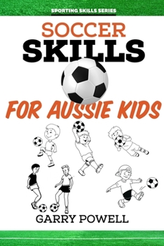 Paperback Soccer Skills for Aussie Kids Book