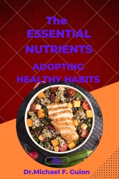 Paperback The Essential Nutrients: Adopting Healthy Habits Book
