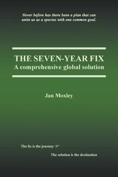 Paperback The Seven-Year Fix: A Comprehensive Global Solution Book