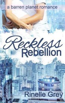 Reckless Rebellion (Barren Planet, #2) - Book #2 of the Barren Planet