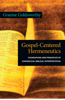 Paperback Gospel-Centered Hermeneutics: Foundations and Principles of Evangelical Biblical Interpretation Book