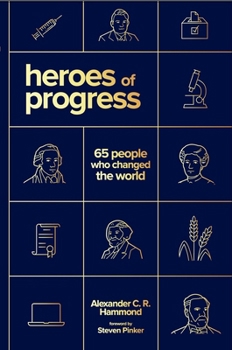 Paperback Heroes of Progress: 65 People Who Changed the World Book