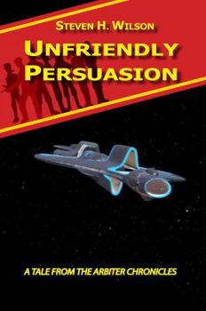 Paperback Unfriendly Persuasion - A Tale from the Arbiter Chronicles Book