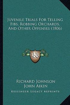 Paperback Juvenile Trials For Telling Fibs, Robbing Orchards, And Other Offenses (1806) Book