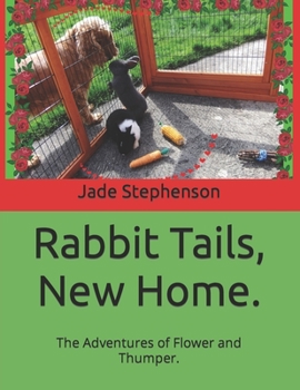 Paperback Rabbit Tails, New Home.: The Adventures of Flower and Thumper. Book