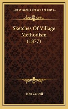 Hardcover Sketches Of Village Methodism (1877) Book
