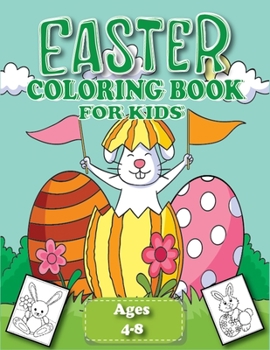 Easter Coloring Book for Kids Ages 4-8: Funny and Amazing Easter Coloring Book, Easter Book, Unique and High-quality