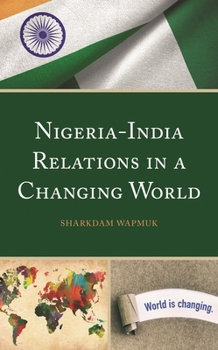 Hardcover Nigeria-India Relations in a Changing World Book