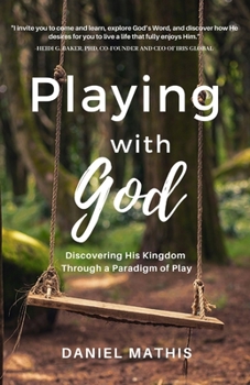 Paperback Playing with God: Discovering His Kingdom Through a Paradigm of Play Book