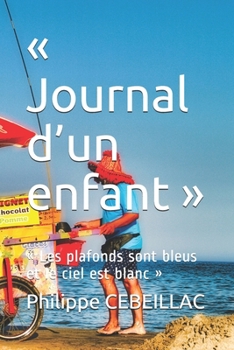 Paperback Journal d'un enfant: Les plafonds sont bleus et le ciel est blanc [French] Book
