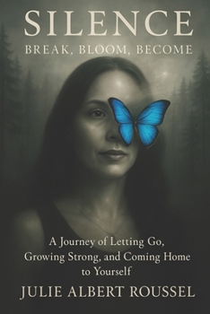 Paperback Silence: Break, Bloom, Become Book