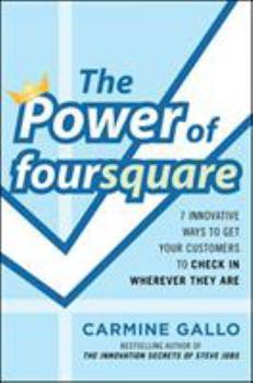 Hardcover The Power of Foursquare: 7 Innovative Ways to Get Your Customers to Check in Wherever They Are Book