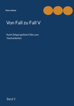 Paperback Von Fall zu Fall V: Nach Sehgal gelöste Fälle zum Nacharbeiten [German] Book