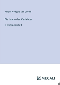 Die Laune des Verliebten: in Großdruckschrift (German Edition)