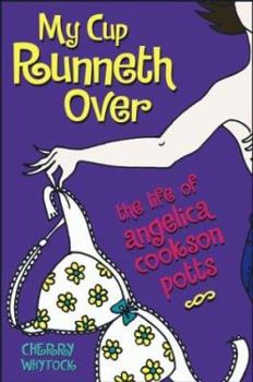 Hardcover My Cup Runneth Over: The Life of Angelica Cookson Potts Book