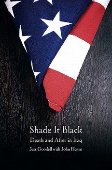 Hardcover Shade It Black: Death and After in Iraq Book