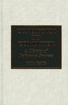 Hardcover Cuneiform to Computer: A History of Reference Sources Book