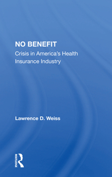 Paperback No Benefit: Crisis in America's Health Insurance Industry Book